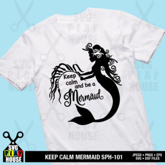 Keep Calm And Be A Mermaid SVG