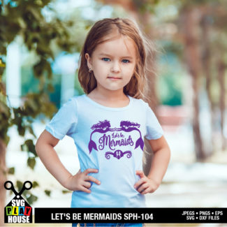 Let's Be Mermaids SVG